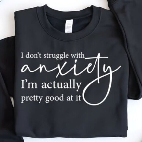 I dont struggle with anxiety NEW black crewneck sweatshirt - Picture 1 of 1